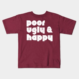 Poor Ugly & Happy Kids T-Shirt